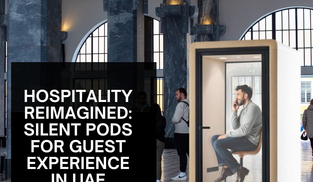 Discover how Silent Pods are transforming guest experiences in UAE hotels. From privacy to productivity, 800 Silent Pod brings smart, soundproof solutions for modern hospitality spaces.