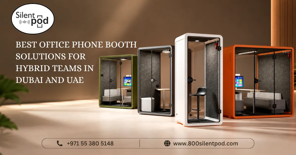 Discover the best office phone booth solutions for hybrid teams in Dubai and UAE. Improve privacy, productivity, and business calls with 800SilentPod.